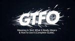 Gtfo Meaning: Understanding the Term and Its Implications