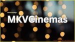 Mkv Cinemas: the Ultimate Guide to Your Movie Experience