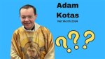 Padre Adam Kotas Height, Weight, Net Worth, Age, Birthday, Wikipedia, Who, Nationality, Biography