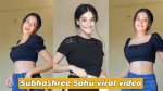 Subhashree Sahu Viral Video: the Rise to Fame